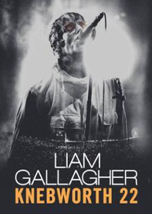 Liam Gallagher: At Knebworth 22