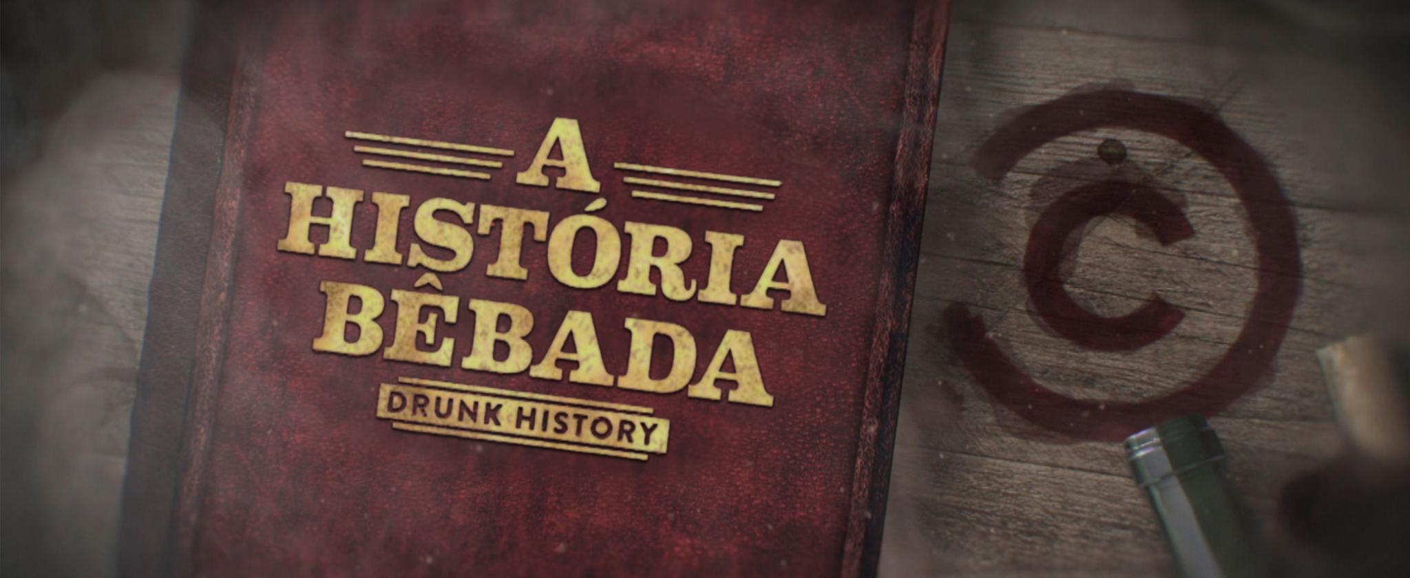 Drunk History: A Historia Bebada
