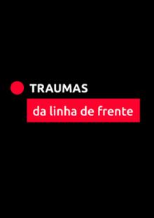 Traumas da linha de frente