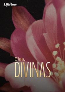 Elas. Divinas