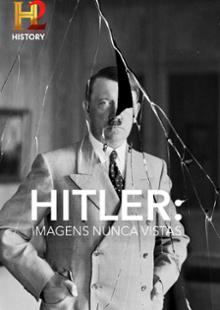 Hitler : Imagens Nunca Vistas