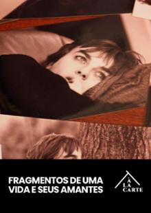 Fragmentos de uma vida e seus amantes