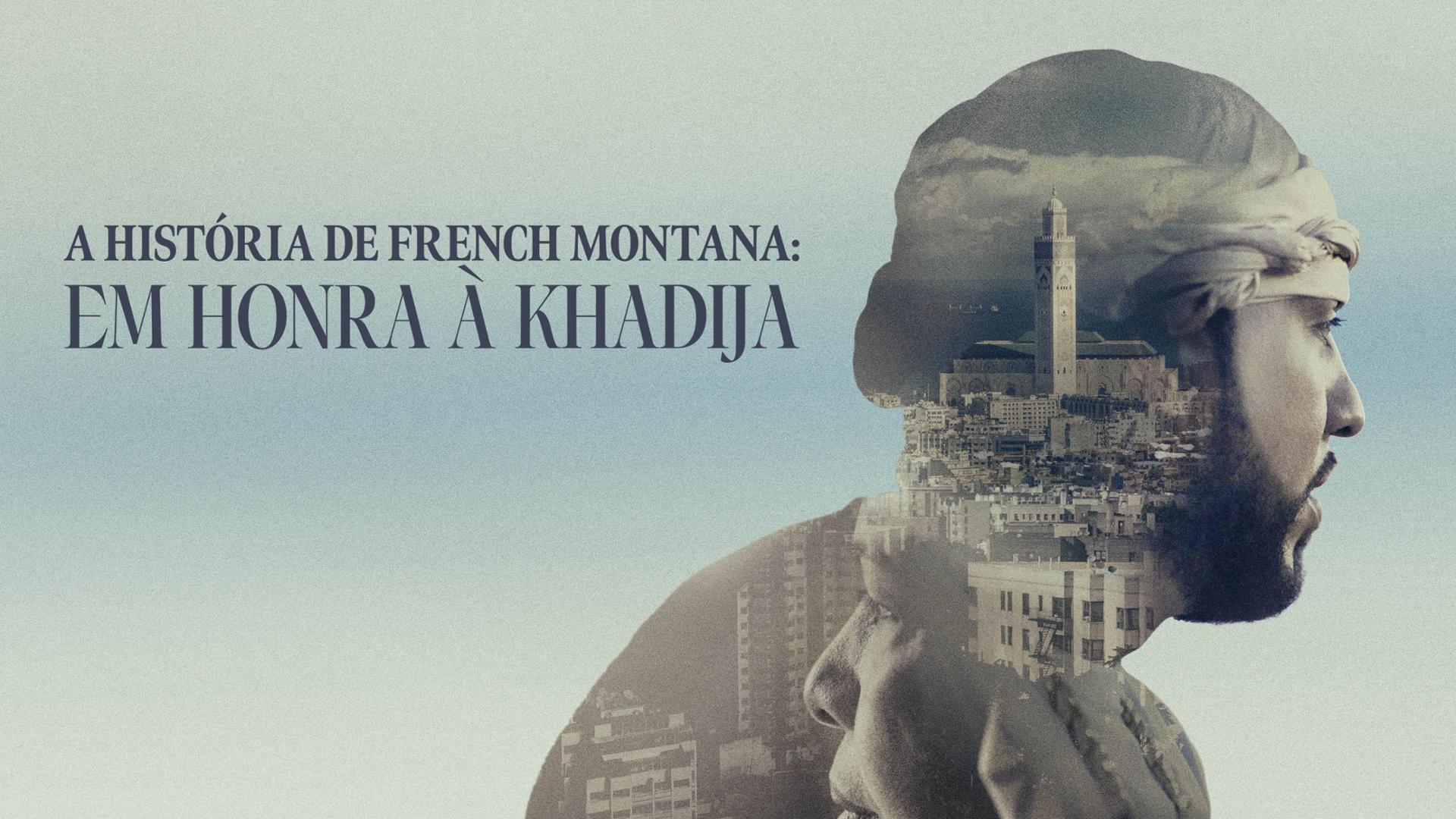 A História de French Montana: Em honra à Khadija